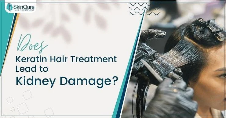 Does Keratin Hair Treatment Lead to Kidney Damage? - SkinQure, Delhi