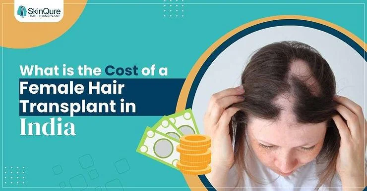 What is the Cost of a Female Hair Transplant in India? - SkinQure, Delhi