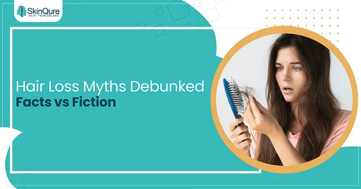 Hair Loss Myths Debunked: Facts vs Fiction - SkinQure, Delhi