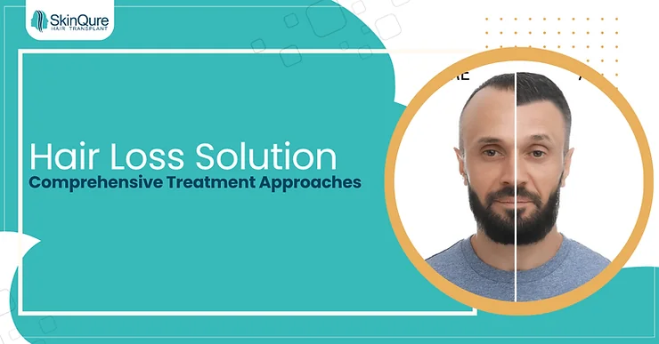 Hair Loss Solution: Comprehensive Treatment Approaches - SkinQure, Delhi