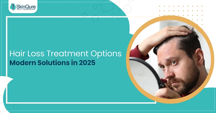 Hair Loss Treatment Options: Modern Solutions in 2025 - SkinQure, Delhi