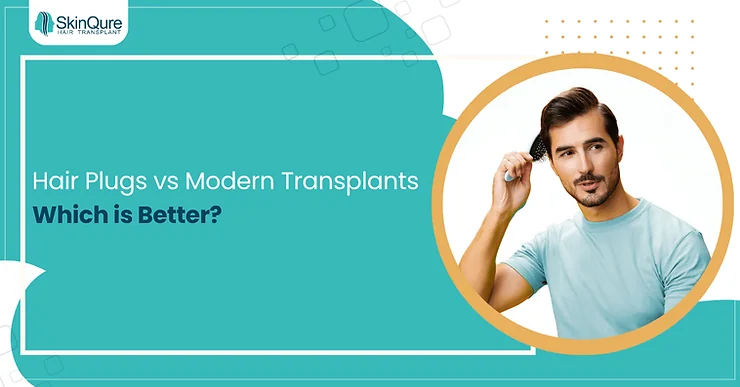 Hair Plugs vs Modern Transplants: Which is better? - SkinQure, Delhi