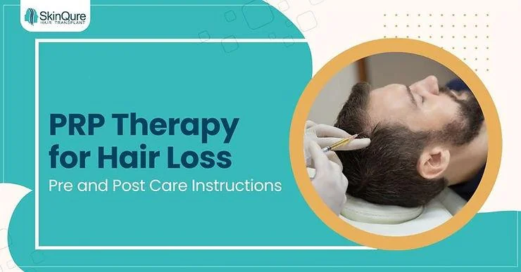 PRP Therapy for Hair Loss Treatment: Pre and Post Care Instructions - SkinQure, Delhi