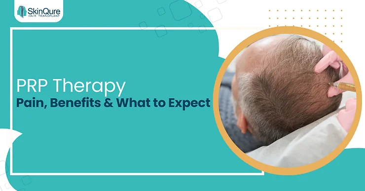 PRP Therapy: Pain, Benefits & What to Expect - SkinQure, Delhi