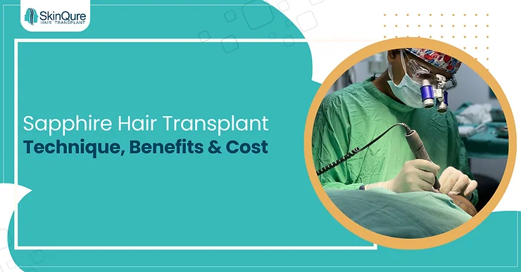Sapphire Hair Transplant: Technique, Benefits & Cost - SkinQure, Delhi