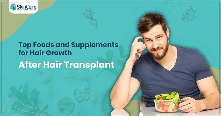 Top Foods and Supplements for Hair Growth After Transplant - SkinQure, Delhi