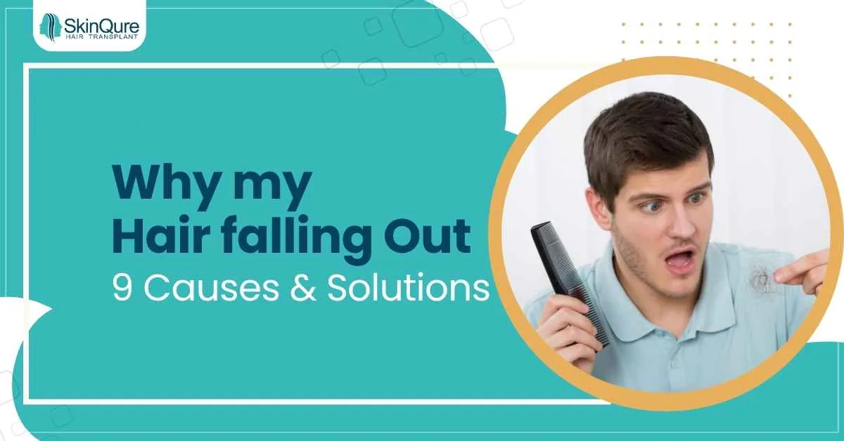 Why Is My Hair Falling Out? 9 Causes & Solutions - SkinQure, Delhi