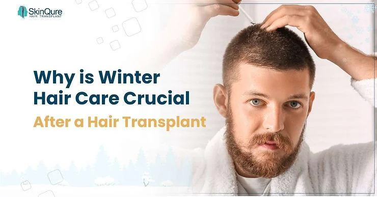 Why is Winter Hair Care Crucial After a Hair Transplant? - SkinQure, Delhi